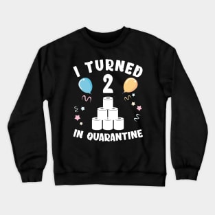 I Turned 2 In Quarantine Crewneck Sweatshirt